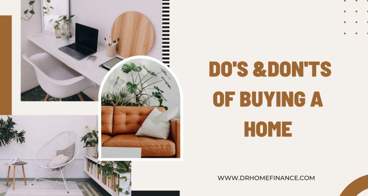 The Do’s and Don’ts of Buying a Home